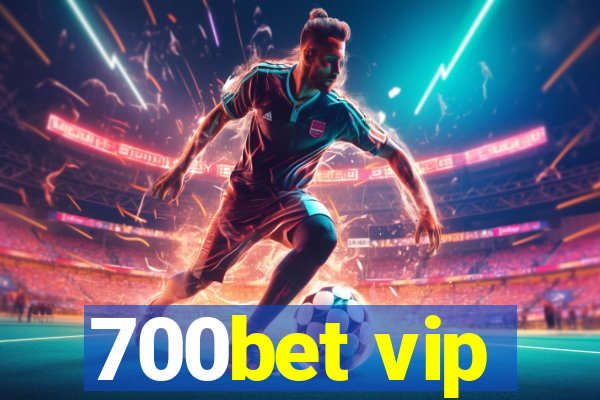 700bet vip