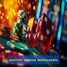 assistir santos multicanais