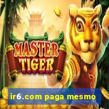 ir6.com paga mesmo