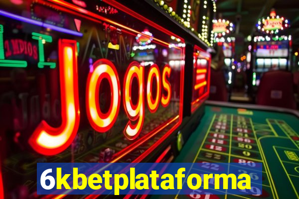 6kbetplataforma