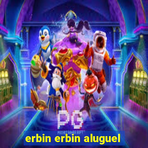 erbin erbin aluguel