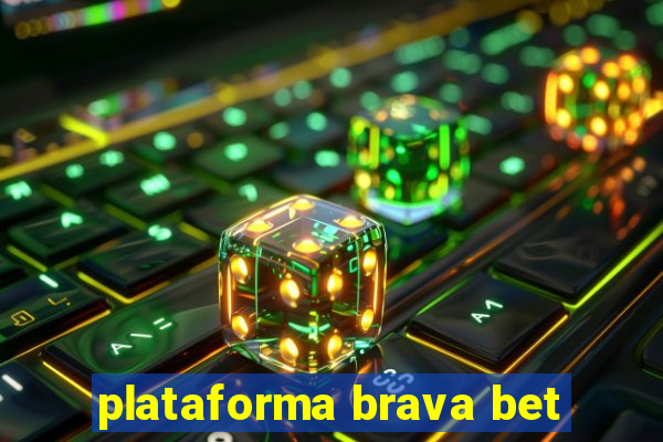 plataforma brava bet