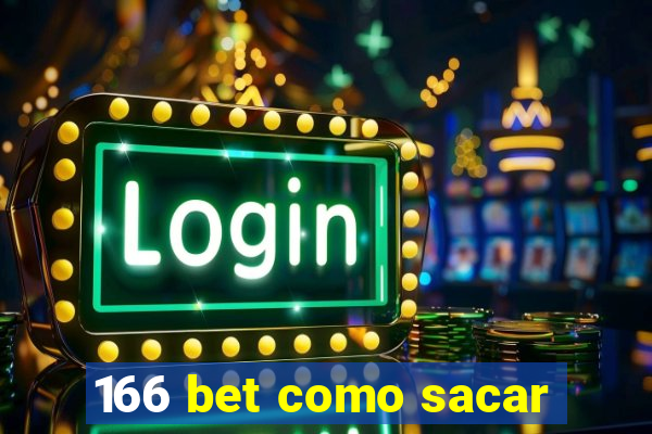 166 bet como sacar