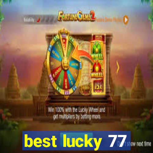 best lucky 77