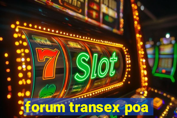 forum transex poa