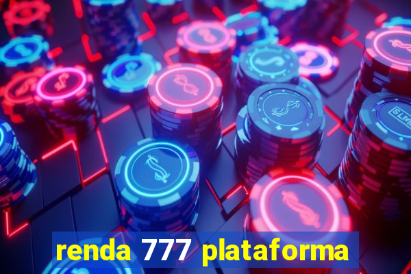 renda 777 plataforma