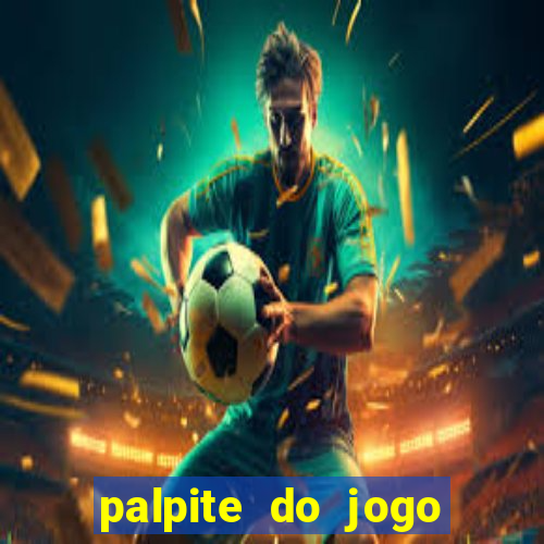 palpite do jogo aberto de hoje