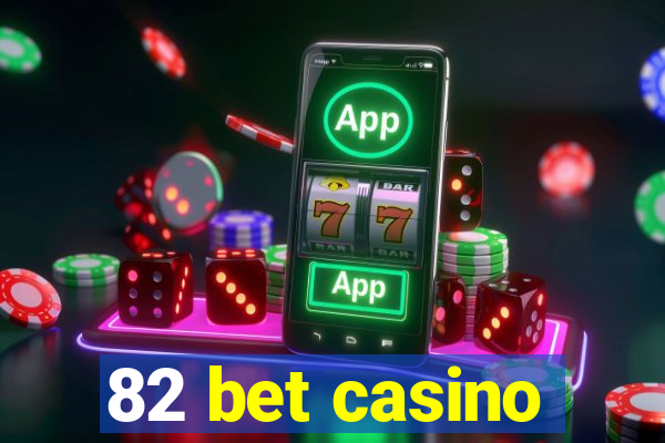 82 bet casino