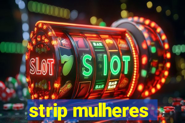 strip mulheres