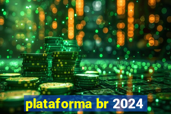 plataforma br 2024