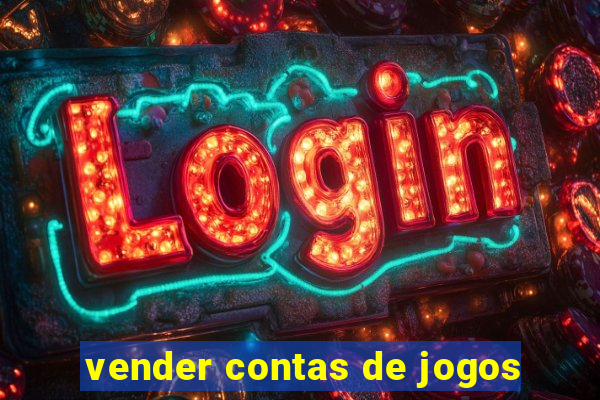 vender contas de jogos