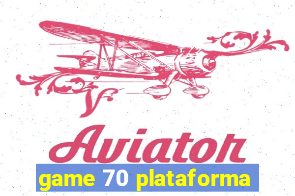 game 70 plataforma