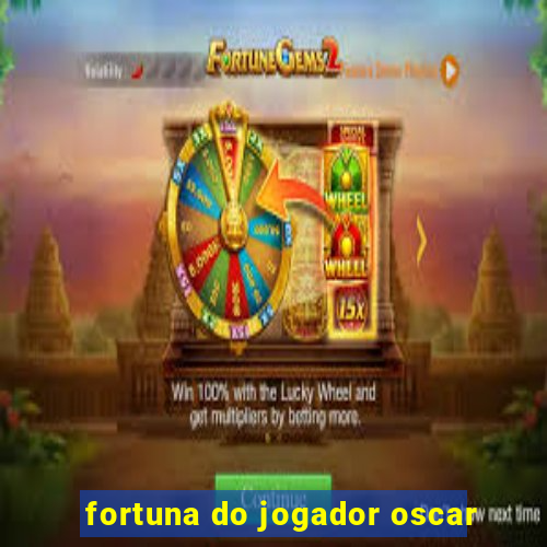 fortuna do jogador oscar