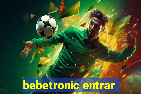 bebetronic entrar