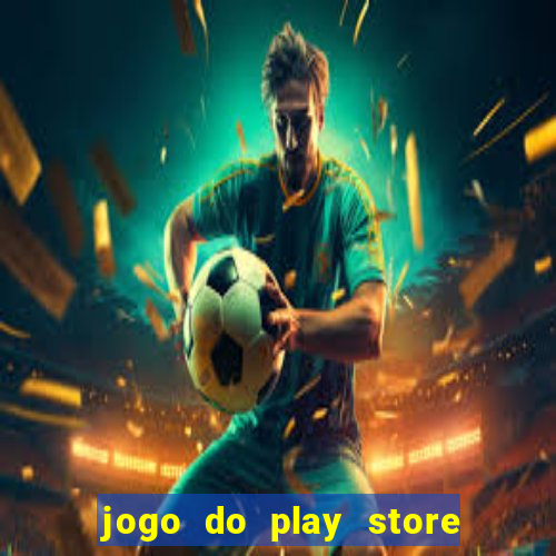 jogo do play store que ganha dinheiro de verdade