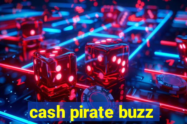 cash pirate buzz